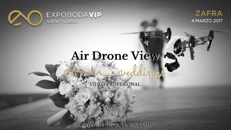 Air Drone View estará en Expoboda VIP en Zafra el próximo sábado Air Drone View estará en Expoboda VIP en Zafra el próximo sábado